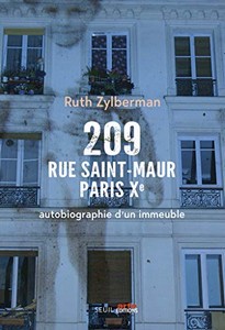  Ruth Zylberman, 209, rue Saint-Maur, Paris Xe . Autobiographie d’un immeuble