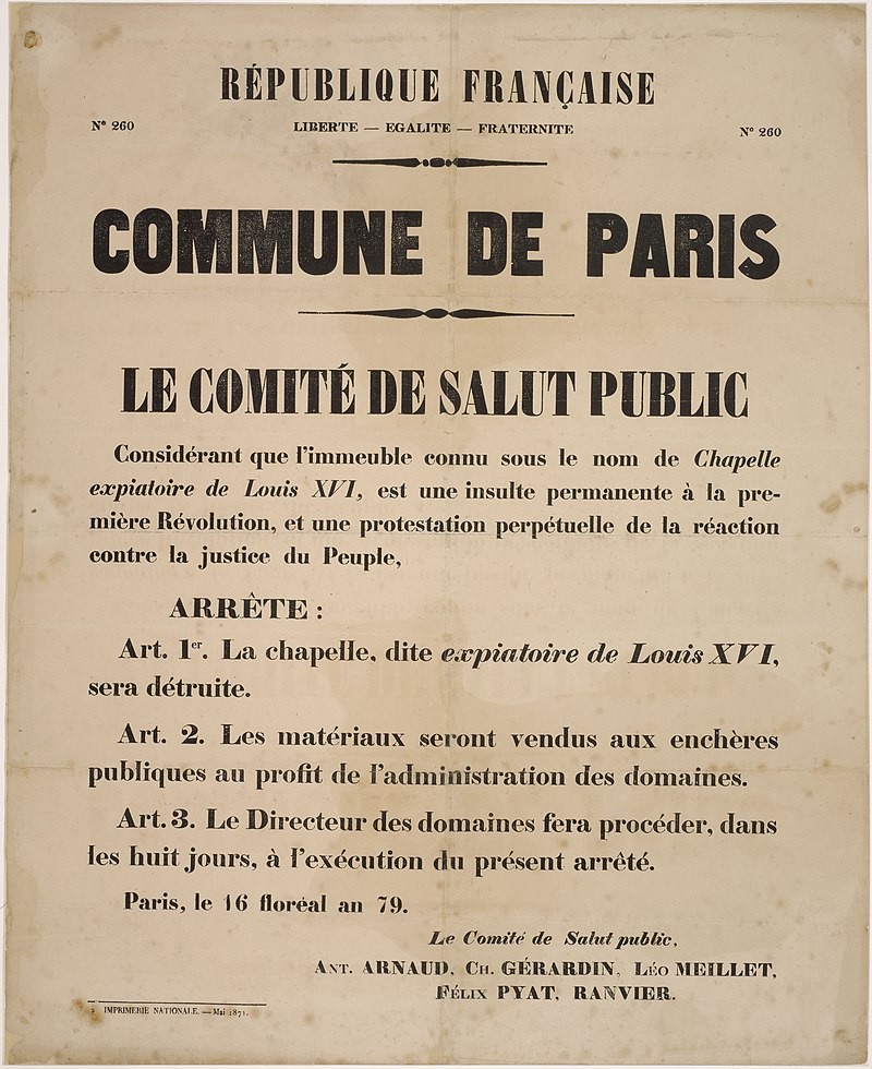 Affiche de la Commune de Paris N°260 du 16 floréal an 79 (5 mai 1871) - Le Comité central annonce la destruction de la Chapelle expiatoire de Louis XVI (source : La Contemporaine – Nanterre / argonnaute.parisnanterre.fr)