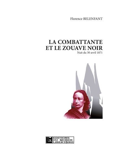 Florence Belenfant, La combattante et le zouave noir, Éditions du Monde libertaire, 2021.