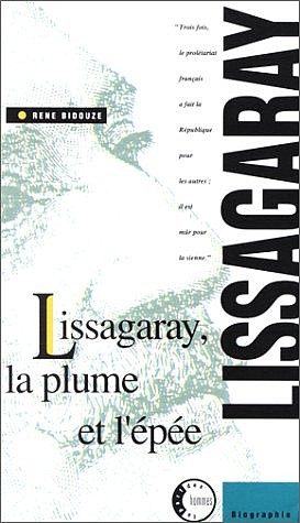 Bidouze, Lissagaray - La plume et l'épée, Éditionl'Atelier, Paris,1991