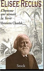 Henriette Chardak, Élisée Reclus, l'Homme qui aimait la Terre, Éditions Stock, 592 pages.