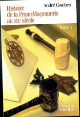 André Combes, Histoire de la Franc-Maçonnerie au XIXe siècle, tome II, Éditions du Rocher