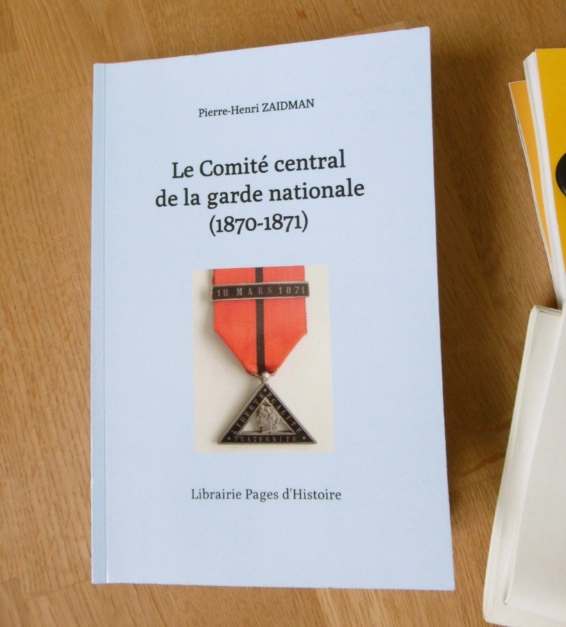 Pierre Henri Zaidman, "Le comité central de la Garde nationale 1870-1871", Librairie Page d'Histoire, 2023