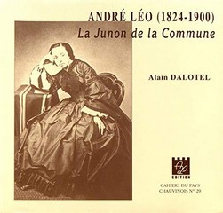 Alain Dalotel, André Léo (1824-1900), La Junon de la Commune, Association des publications chauvinoises, BP 64, 86300 Chauvigny.