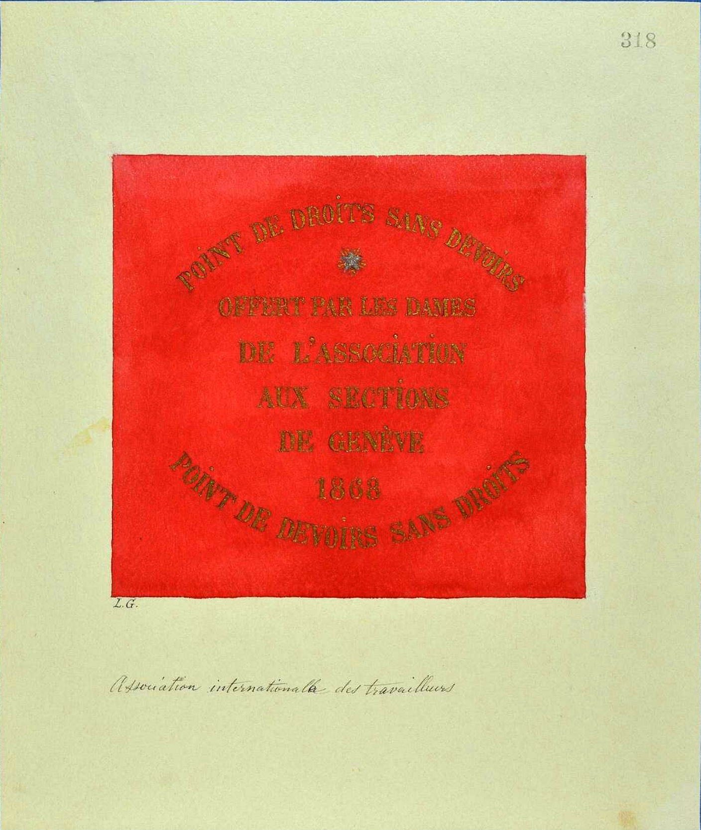 Drapeau de la section genevoise de l'Association internationale des travailleurs (1868) offert par les femmes de l'association avec l'inscription «pas de devoirs sans droits, pas de droits sans devoirs»
