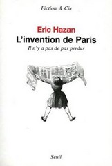 Éric Hazan, L'invention de Paris. il n'y a pas de pas perdus, P Seuil, 2002, 464 pages.