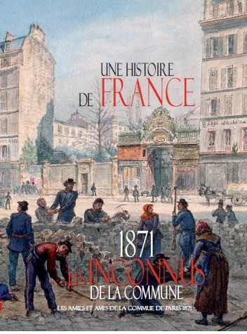 Une histoire de France - 1871 Les inconnus de la Commune, Amies et Amis de la Commune de Paris 1871