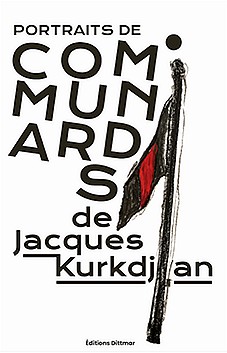 Jacques Kurkdjian, Portraits de communards. Editions Dittmar, 2021 