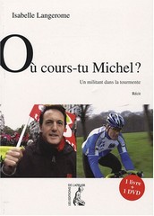 Isabelle Langerome, auteure et cinéaste, Où cours-tu Michel ? Un militant dans la tourmente, Éditions de l’atelier.