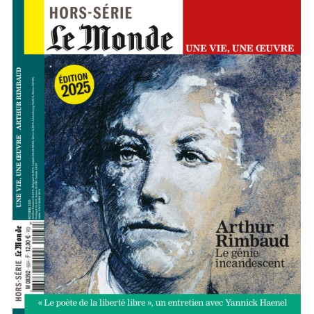 Hors-série Le Monde, Une vie, une œuvre, Arthur Rimbaud, Le génie incandescent, édition 2025.