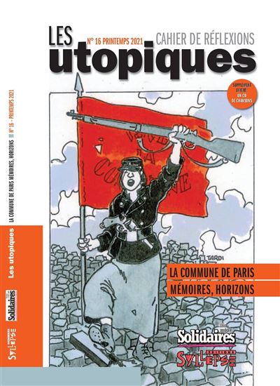 « La Commune de Paris : mémoires, horizons », Les Utopiques. Cahier de réflexions, n°16, printemps 2021, Union syndicale Solidaires-Éditions Syllepse.