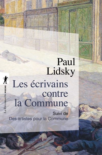 Paul Lidsky, Les écrivains contre la Commune, suivi de Des artistes pour la Commune, Maspero 1970. Nouvelle édi- tion, La Découverte, 2021