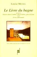 Louise Michel, Le livre du bagne, Édition des Presses Universitaires de Lyon.