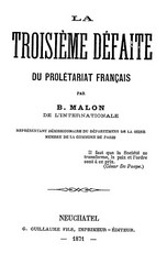 Benoît Malon, La Troisième Défaite du Prolétariat français, G. Guillaume fils éditeur, 1871, Neuchàtel. (Source Gallica-BNF)