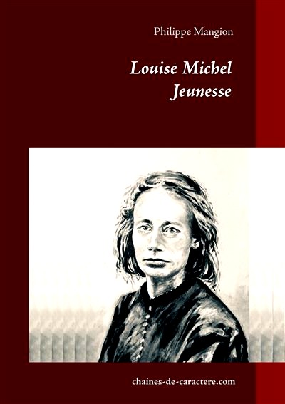 Philippe Mangion, Louise Michel. Jeunesse, Éd. Books On Demand, 2020.