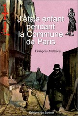 Mathieu François, J’étais enfant pendant la Commune de Paris, Éd. du Sorbier, 1997.