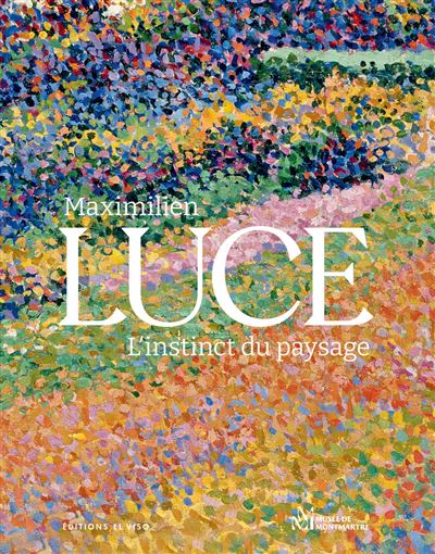 Exposition Maximilien Luce, l’instinct du paysage jusqu’au 14 septembre 2025,  au musée de Montmartre, 12, rue Cortot