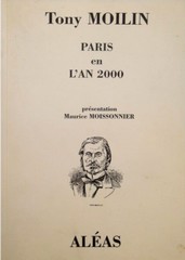 Tony Moilin, Paris en l'An 2000, Éditions Aléas.