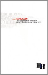 Robert Le Quillec, Bibliographie critique de la Commune de Paris 1871, Ed. Boutique de l’Histoire, 2005