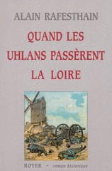 Alain Raffensthain, Quand les uhlans passèrent la Loire, Éd. Royer 2002.