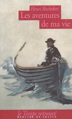 Henri Rochefort, Les aventures de ma vie, Édition présentée et annotée par Paul Lidsky. Le temps retrouvé. Mercure de France