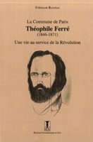 THÉOPHILE FERRÉ  UNE VIE AU SERVICE DE LA RÉVOLUTION