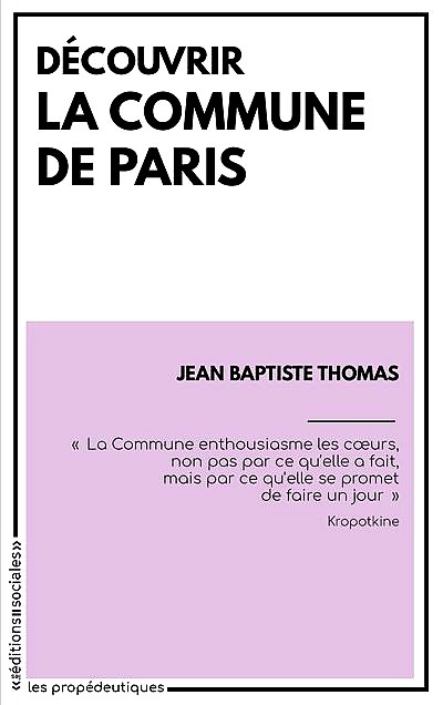 Jean-Baptiste Thomas, Découvrir la Commune de Paris, Éditions sociales, 2021.