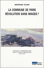Bertrand Tillier, « La Commune de Paris. Une révolution sans images »