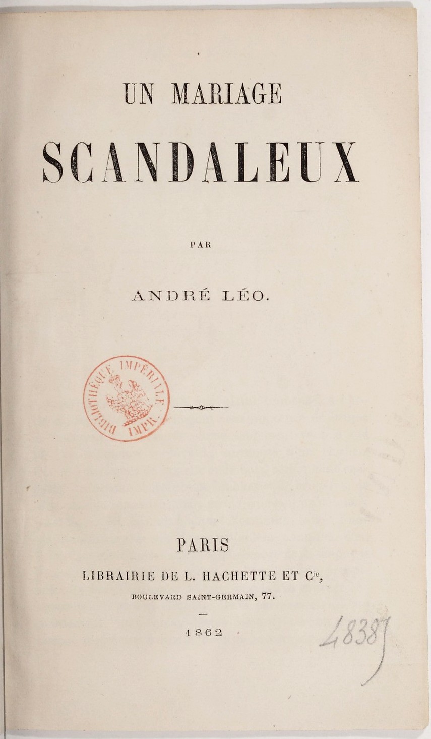 Un mariage scandaleux par André Léo, Paris, librairie de L. Hachette et Cie, boulevard Saint-Germain, 77. 1862. (source Gallica – BNF)