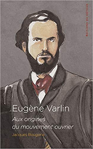 Varlin Aux origines du mouvement ouvrier