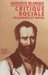 AUGUSTE BLANQUI, CRITIQUE SOCIALE : FRAGMENTS ET NOTES