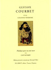 Jules Castagnary, Gustave Courbet et la colonne Vendôme, Du Lérot éditeur, Tusson – Charente.