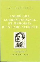 André Gill, Correspondances et mémoires d’un caricaturiste, Présentation Bertand Tillier, Éditions Champ Vallon.