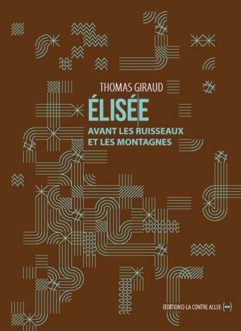 Thomas Giraud, Elisée : Avant les ruisseaux et les montagnes