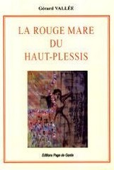 Gérard Vallée, La Rouge mare du Haut-Plessis, Editions Page de garde.